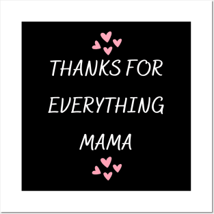 Thanks For Everything Mama Posters and Art